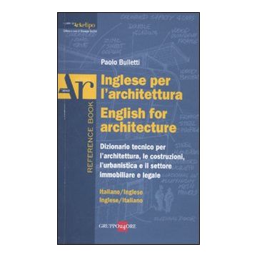 Inglese per l'architettura-English for architecture. Dizionario italiano-inglese, inglese-italiano