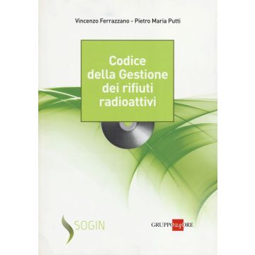 Codice della gestione dei rifiuti radioattivi. Con CD-ROM