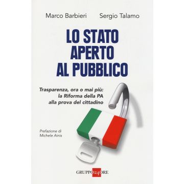 Lo Stato aperto al pubblico. Trasparenza, ora o mai più: la Riforma della PA alla prova del cittadino