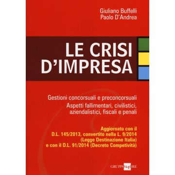 Le crisi d'impresa. Gestioni concorsuali e preconcorsuali. Aspetti fallimentari, civilistici, aziendalistici, fiscali e penali