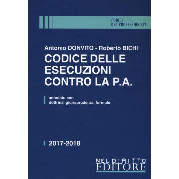 Codice delle esecuzioni contro la P.A. Annotato con dottrina, giurisprudenza, formule. Con Contenuto digitale per accesso on line