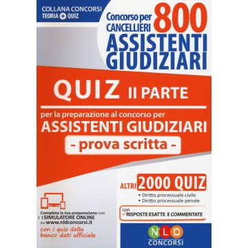 Concorso per cancellieri. 800 assistenti giudiziari. Quiz per la preparazione al concorso per assistenti giudiziari. Prova scritta. Vol. 2