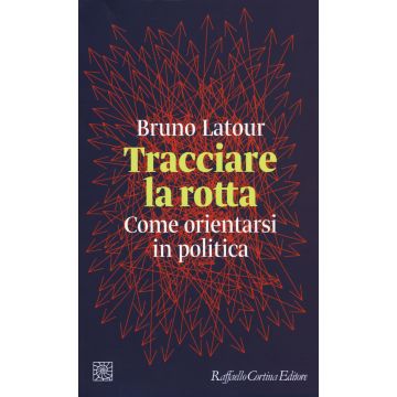 Tracciare la rotta. Come orientarsi in politica