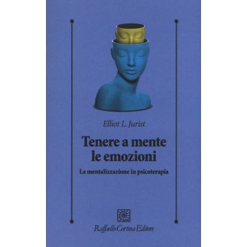 Tenere a mente le emozioni. La mentalizzazione in psicologia