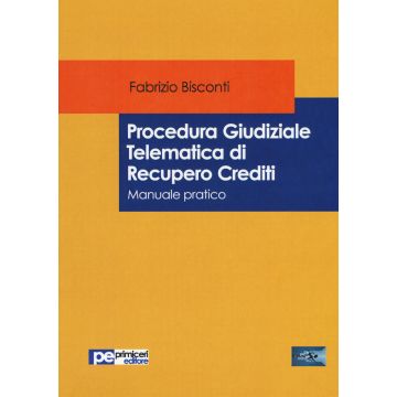 Procedura giudiziale telematica di recupero crediti. Manuale pratico