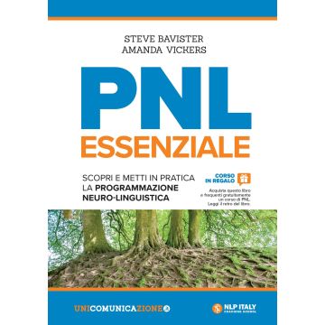 PNL essenziale. Scopri e metti in pratica la programmazione neuro-linguistica