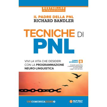 Tecniche di PNL. Vivi la vita che desideri con la programmazione neuro-linguistica