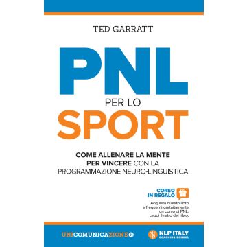 PNL per lo sport. Come allenare la mente per vincere con la programmazione neuro-linguistica