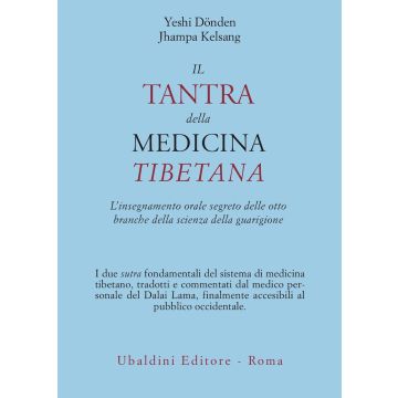Il tantra della medicina tibetana. L'insegnamento orale segreto delle otto branche della scienza della guarigione