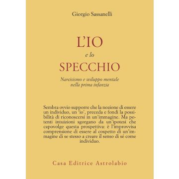 L'io e lo specchio. Narcisismo e sviluppo mentale nella prima infanzia