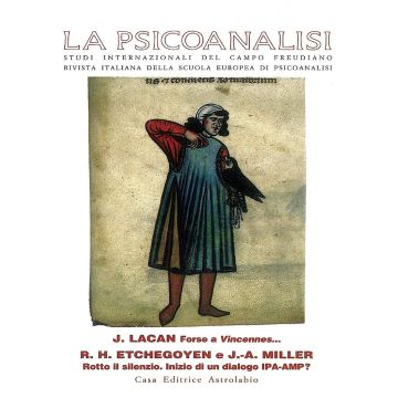 La psicoanalisi. Vol. 21: Jacques Lacan: forse a Vincennes...-R. H. Etchegoyen e J. A. Miller: rotto il silenzio. Inizio di un dialogo IPA-AMP