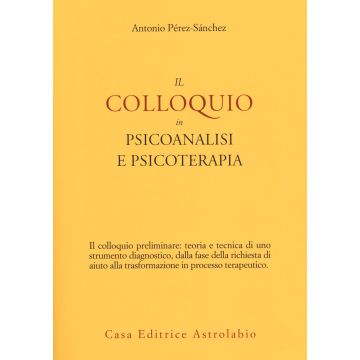 Il colloquio in psicoanalisi e psicoterapia
