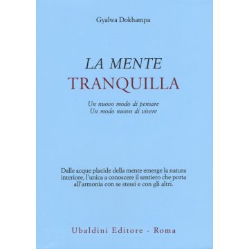 La mente tranquilla. Un nuovo modo di pensare. Un modo nuovo di vivere