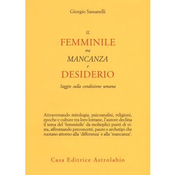 Il femminile tra mancanza e desiderio. Saggio sulla condizione umana