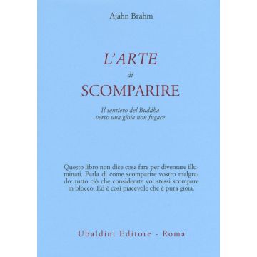 L'arte di scomparire. Il sentiero del Buddha verso una gioia non fugace