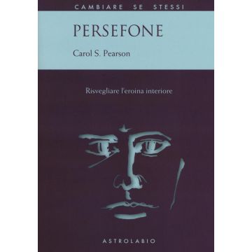 Persefone. Risvegliare l'eroina interiore