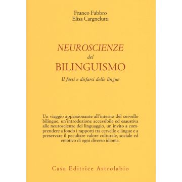 Neuroscienze del bilinguismo. Il farsi e disfarsi delle lingue