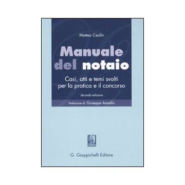 Manuale del notaio. Casi, atti e temi svolti per la pratica e il concorso