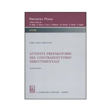 Attività preparatorie del contraddittorio dibattimentale