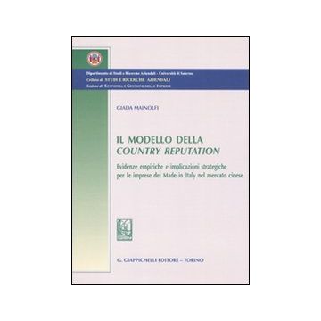 Il modello della country reputation. Evidenze empiriche e implicazioni strategiche per le imprese del made in Italy nel mercato cinese
