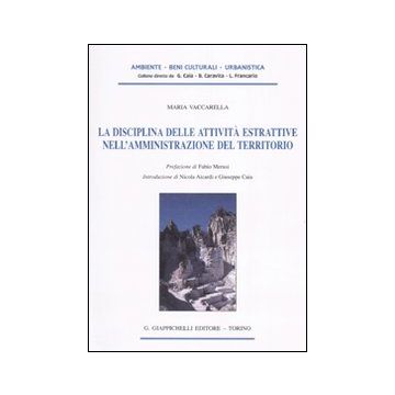 La disciplina delle attività estrattive nell'amministrazione del territorio