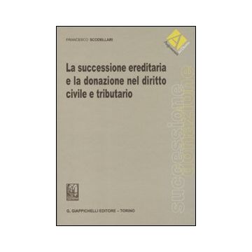 La successione ereditaria e la donazione nel diritto civile e tributario