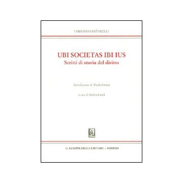 Ubi societas ibi ius. Scritti di storia del diritto vol. 1-2