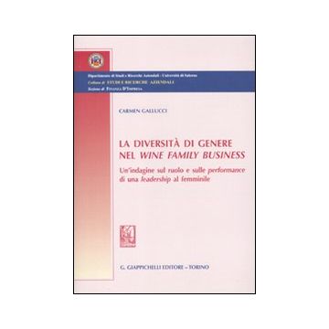 La diversità di genere nel wine family business. Un'indagine sul ruolo e sulle performance di una leadership al femminile