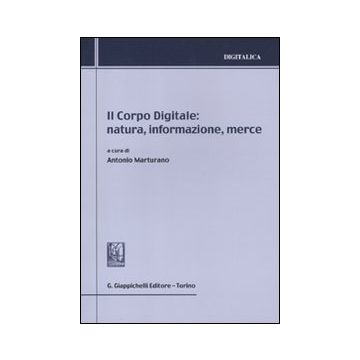 Il corpo digitale: natura, informazione, merce
