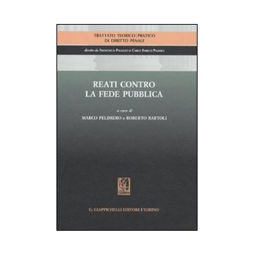 Trattato teorico-pratico di diritto penale. Vol. 6: Reati contro la fede pubblica