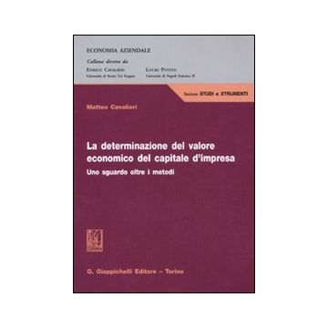 La determinazione del valore economico del capitale d'impresa. Uno sguardo oltre i metodi
