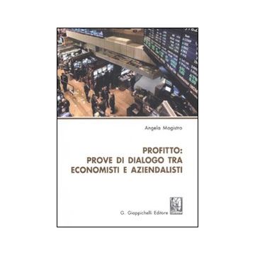 Profitto. Prove di dialogo tra economisti e aziendalisti