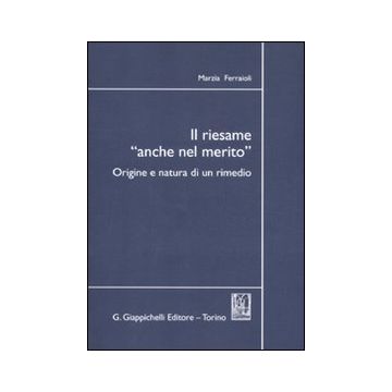 Il riesame «anche nel merito». Origine e natura di un rimedio
