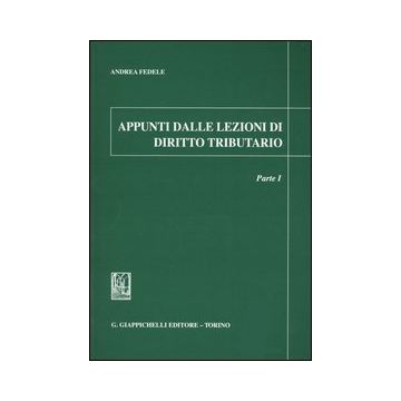 Appunti dalle lezioni di diritto tributario. Vol. 1