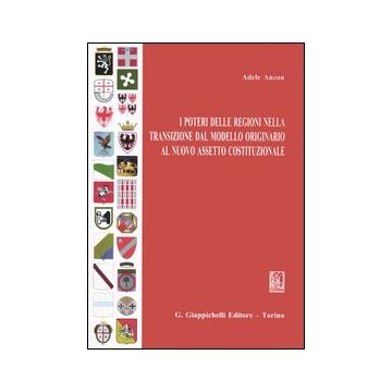 I poteri delle Regioni nella transizione dal modello originario al nuovo assetto costituzionale