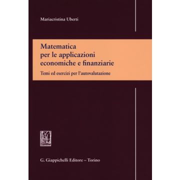 Matematica per le applicazioni economiche e finanziarie. Temi ed esercizi per l'autovalutazione