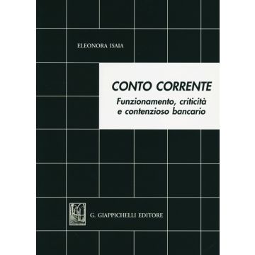 Conto corrente. Funzionamento, criticità e contenzioso bancario