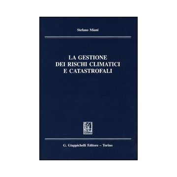 La gestione dei rischi climatici e catastrofali