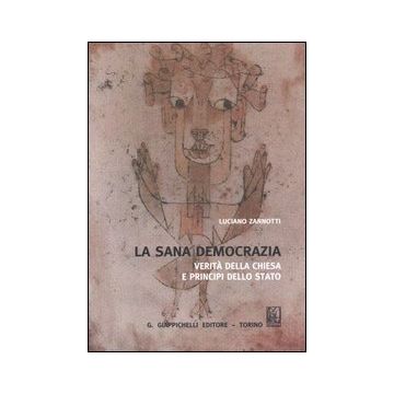 La sana democrazia. Verità della Chiesa e principi dello Stato