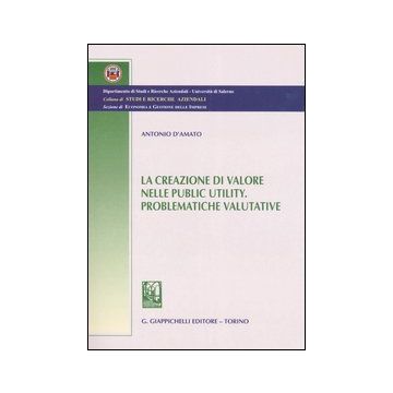 La creazione di valore nelle public utility. Problematiche valutative