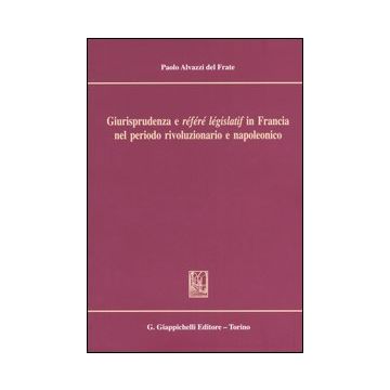 Giurisprudenza e «référé législatif» in Francia nel periodo rivoluzionario e napoleonico