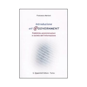Introduzione all'e-government. Pubbliche amministrazioni e società dell'informazione