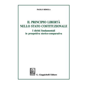 Il principio libertà nello Stato costituzionale. I diritti fondamentali in prospettiva storico-comparativa