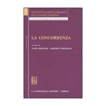 Trattato di diritto privato dell'Unione Europea. Vol. 7: La concorrenza