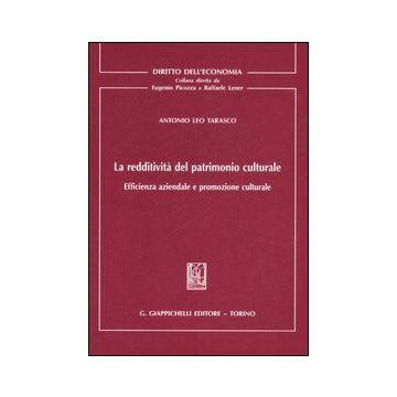 La redditività del patrimonio culturale. Efficienza aziendale e promozione culturale