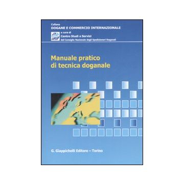 Manuale pratico di tecnica doganale