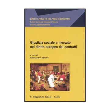 Giustizia sociale e mercato nel diritto europeo dei contratti