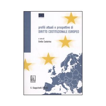 Profili attuali e prospettive di diritto costituzionale europeo