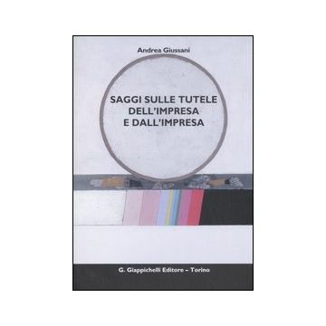 Saggi sulle tutele dell'impresa e dall'impresa