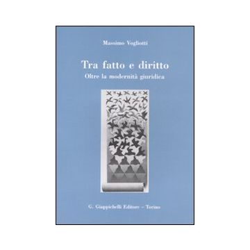 Tra fatto e diritto. Oltre la modernità giuridica